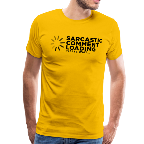 Sarcastic Comment Loading Please Wait Funny Men's Premium T-Shirt - sun yellow