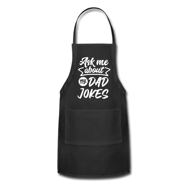 Ask Me About my Dad Jokes Funny Adjustable Apron - black