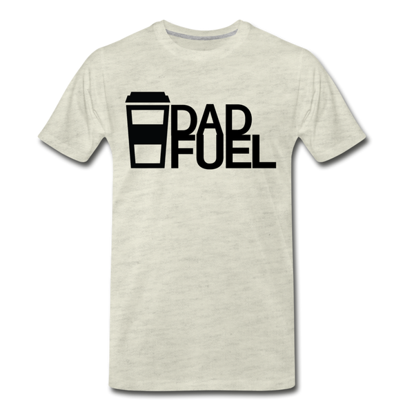 Dad Fuel Funny Coffee Men's Premium T-Shirt - heather oatmeal