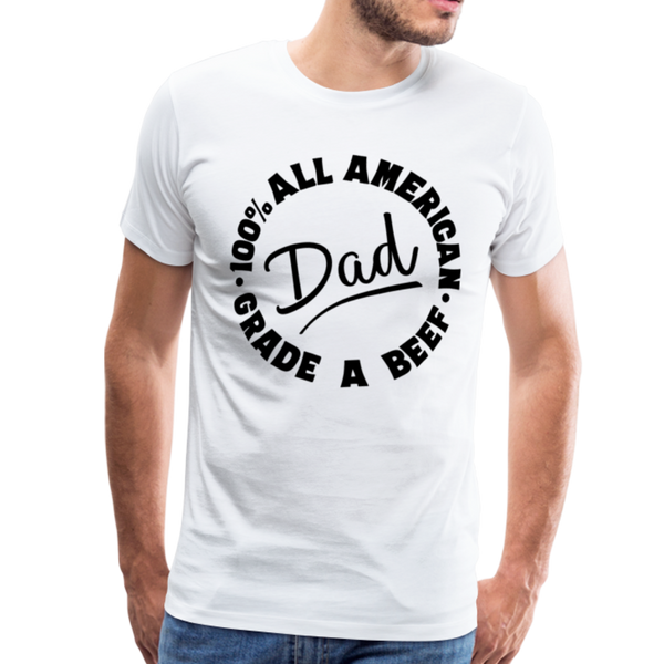 All American Dad 100% Grade A Beef Funny BBQ Men's Premium T-Shirt - white
