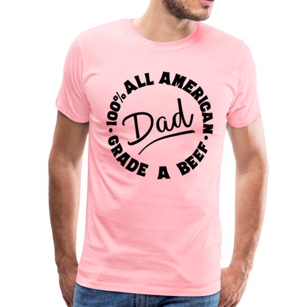All American Dad 100% Grade A Beef Funny BBQ Men's Premium T-Shirt - pink