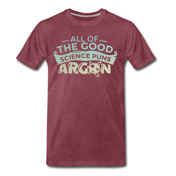 All of the Good Science Puns ARGON Nerd Men's Premium T-Shirt - heather burgundy