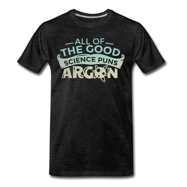 All of the Good Science Puns ARGON Nerd Men's Premium T-Shirt - charcoal gray