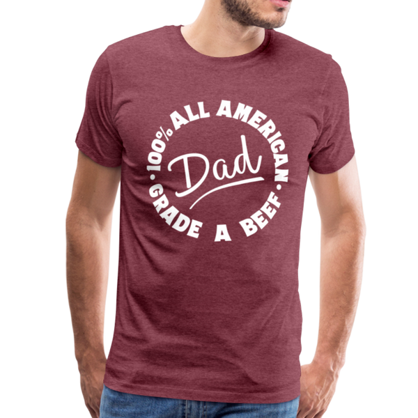 All American Dad 100% Grade A Beef Funny BBQ Men's Premium T-Shirt - heather burgundy