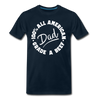 All American Dad 100% Grade A Beef Funny BBQ Men's Premium T-Shirt - deep navy