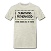 Surviving Fatherhood One Beer at a Time Men's Premium T-Shirt - heather oatmeal