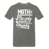 Math The Only Subject That Counts Funny Pun Men's Premium T-Shirt - asphalt gray
