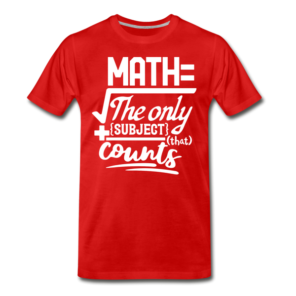 Math The Only Subject That Counts Funny Pun Men's Premium T-Shirt - red
