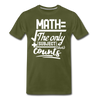 Math The Only Subject That Counts Funny Pun Men's Premium T-Shirt - olive green
