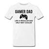 Gamer Dad Like a Regular Dad Only Way Cooler Men's Premium T-Shirt - white
