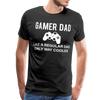 Gamer Dad Like a Regular Dad Only Way Cooler Men's Premium T-Shirt - black