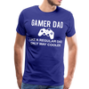Gamer Dad Like a Regular Dad Only Way Cooler Men's Premium T-Shirt - royal blue