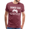 Gamer Dad Like a Regular Dad Only Way Cooler Men's Premium T-Shirt - heather burgundy