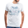 Math The Only Subject That Counts Funny Pun Men's Premium T-Shirt - white