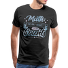 Math The Only Subject That Counts Funny Pun Men's Premium T-Shirt - black