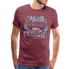 Math The Only Subject That Counts Funny Pun Men's Premium T-Shirt - heather burgundy