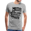 Math The Only Subject That Counts Funny Pun Men's Premium T-Shirt - heather gray