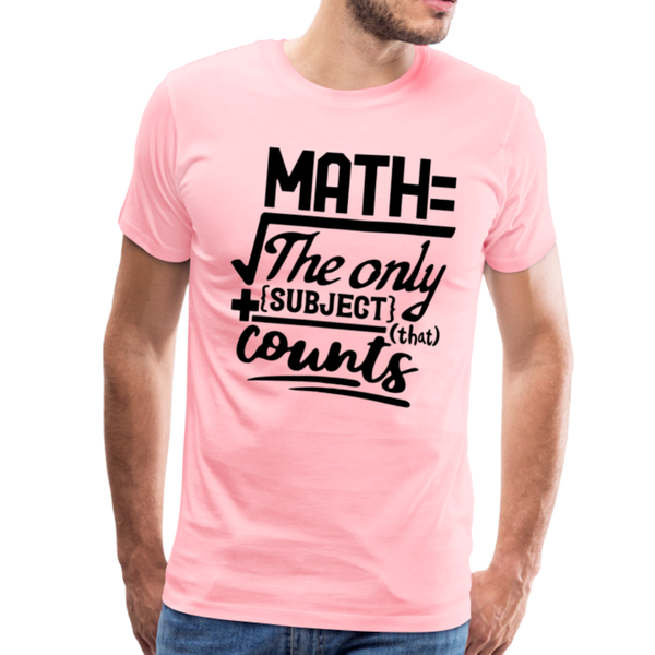 Math The Only Subject That Counts Funny Pun Men's Premium T-Shirt - pink