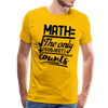 Math The Only Subject That Counts Funny Pun Men's Premium T-Shirt - sun yellow