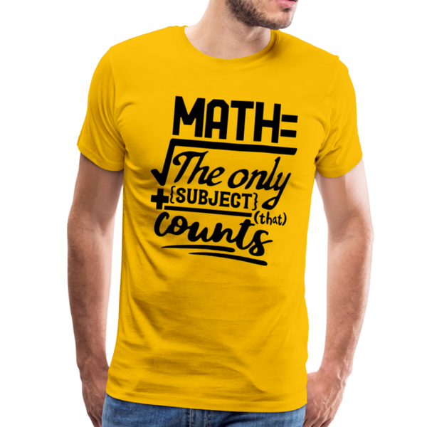 Math The Only Subject That Counts Funny Pun Men's Premium T-Shirt - sun yellow
