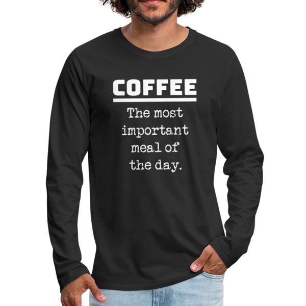 Coffee The Most Important Meal of the Day Funny Men's Premium Long Sleeve T-Shirt - black