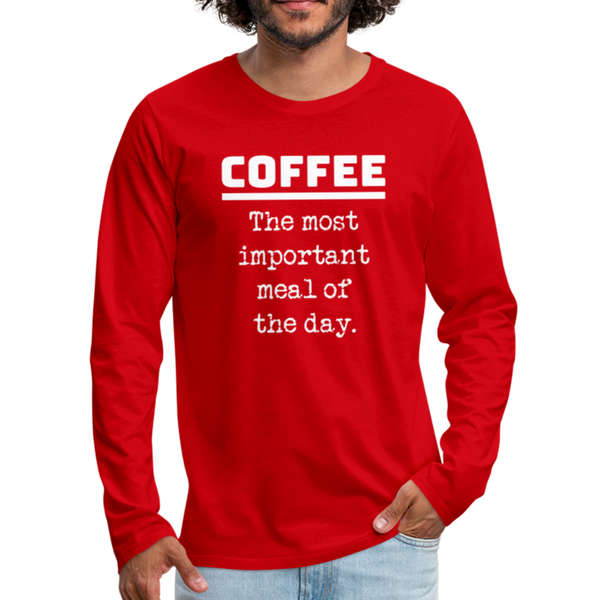 Coffee The Most Important Meal of the Day Funny Men's Premium Long Sleeve T-Shirt - red