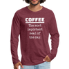 Coffee The Most Important Meal of the Day Funny Men's Premium Long Sleeve T-Shirt - heather burgundy
