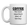 Coffee The Most Important Meal of the Day Funny Coffee/Tea Mug - white