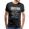 Coffee The Most Important Meal of the Day Funny Men's Premium T-Shirt - black