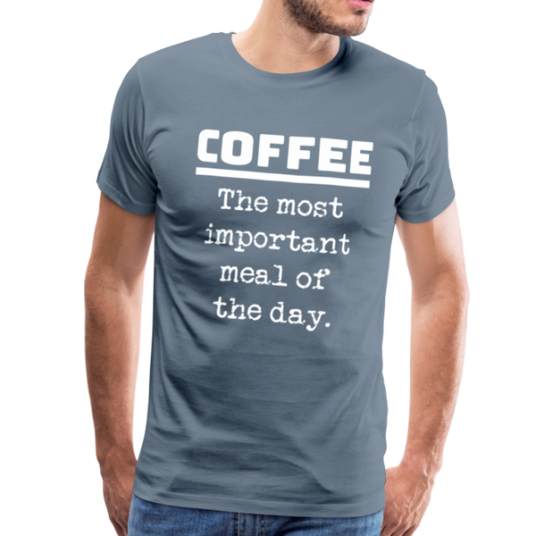 Coffee The Most Important Meal of the Day Funny Men's Premium T-Shirt - steel blue