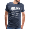Coffee The Most Important Meal of the Day Funny Men's Premium T-Shirt - heather blue