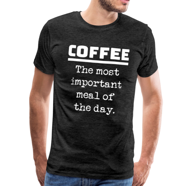 Coffee The Most Important Meal of the Day Funny Men's Premium T-Shirt - charcoal gray