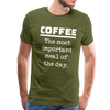 Coffee The Most Important Meal of the Day Funny Men's Premium T-Shirt - olive green
