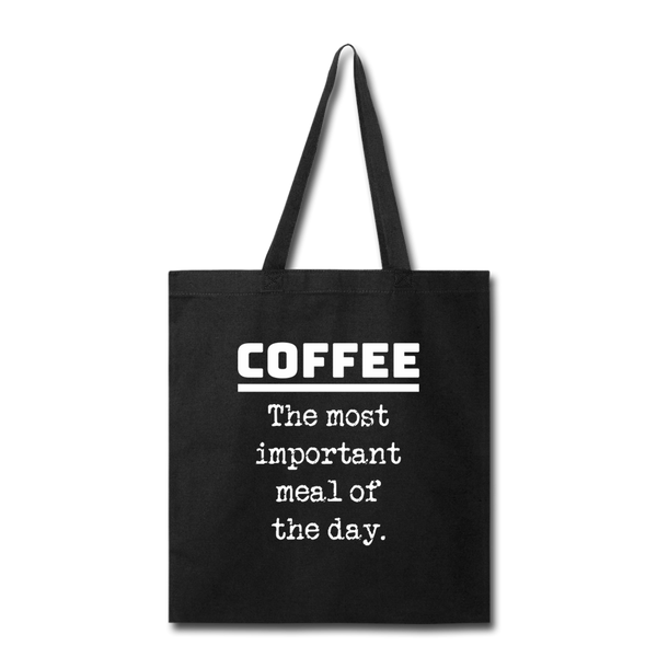 Coffee The Most Important Meal of the Day Funny Tote Bag - black