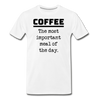 Coffee The Most Important Meal of the Day Funny Men's Premium T-Shirt - white
