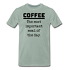 Coffee The Most Important Meal of the Day Funny Men's Premium T-Shirt - steel green