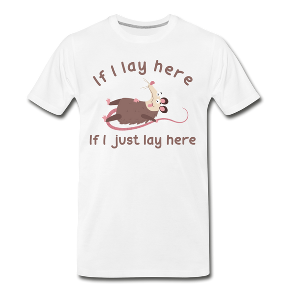 If I Lay Here If I Just Lay Here Opossum T-ShirtMen's Premium T-Shirt - white