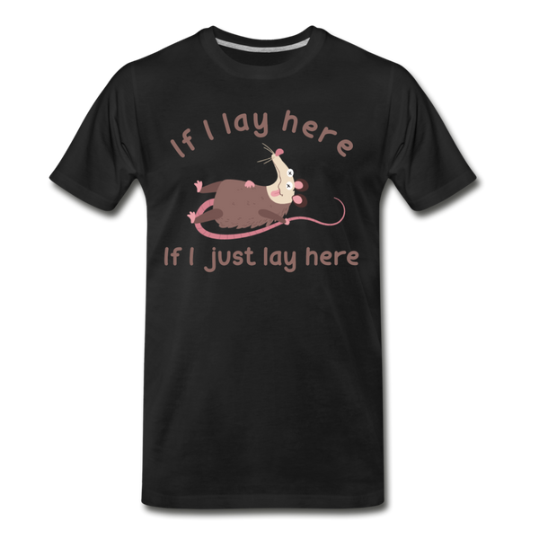 If I Lay Here If I Just Lay Here Opossum T-ShirtMen's Premium T-Shirt - black
