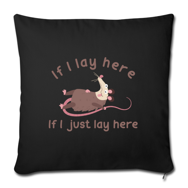 If I Lay Here If I Just Lay Here Opossum Throw Pillow Cover 18” x 18” - black