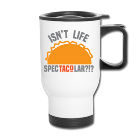Isn't Life SpecTacolar?!? Funny Taco Food Pun Travel Mug