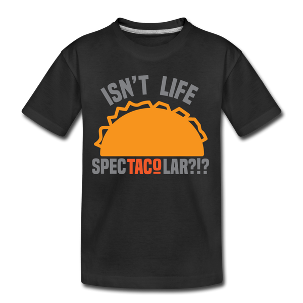 Isn't Life SpecTacolar?!? Funny Taco Food Pun Toddler Premium T-Shirt - black
