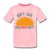 Isn't Life SpecTacolar?!? Funny Taco Food Pun Toddler Premium T-Shirt - pink