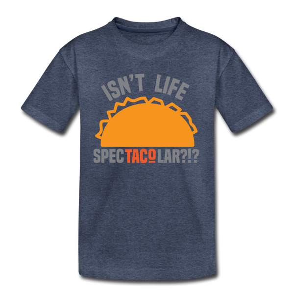Isn't Life SpecTacolar?!? Funny Taco Food Pun Kids' Premium T-Shirt - heather blue