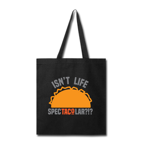 Isn't Life SpecTacolar?!? Funny Taco Food Pun Tote Bag