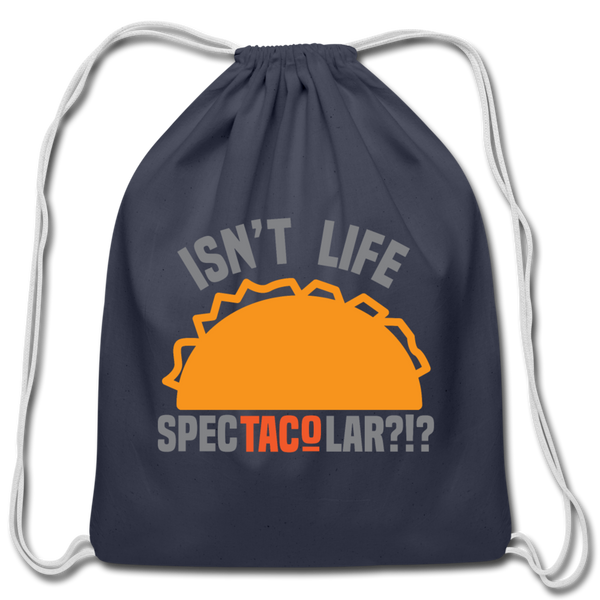 Isn't Life SpecTacolar?!? Funny Taco Food Pun Cotton Drawstring Bag - navy