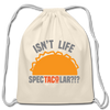 Isn't Life SpecTacolar?!? Funny Taco Food Pun Cotton Drawstring Bag - natural