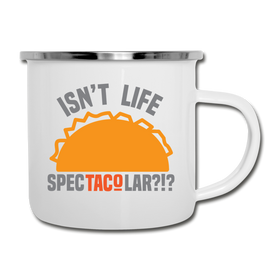 Isn't Life SpecTacolar?!? Funny Taco Food Pun Camper Mug