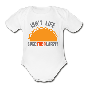 Isn't Life SpecTacolar?!? Funny Taco Food Pun Organic Short Sleeve Baby Bodysuit