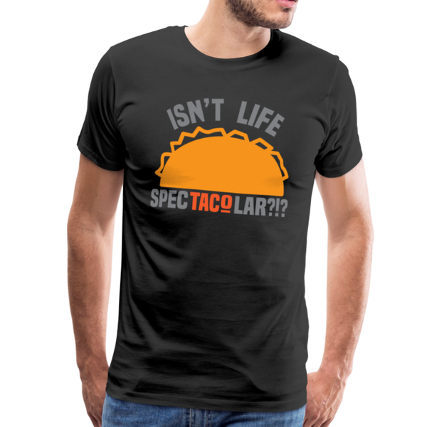 Isn't Life SpecTacolar?!? Funny Taco Food Pun Men's Premium T-Shirt - black
