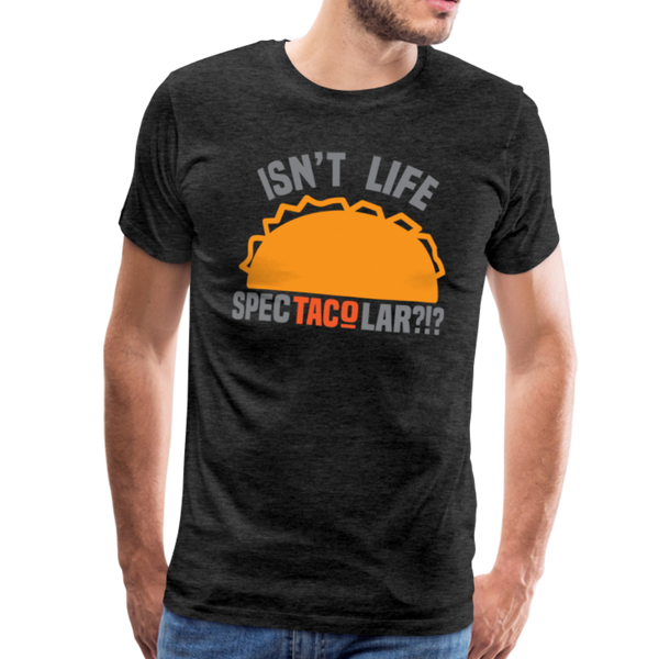 Isn't Life SpecTacolar?!? Funny Taco Food Pun Men's Premium T-Shirt - charcoal gray